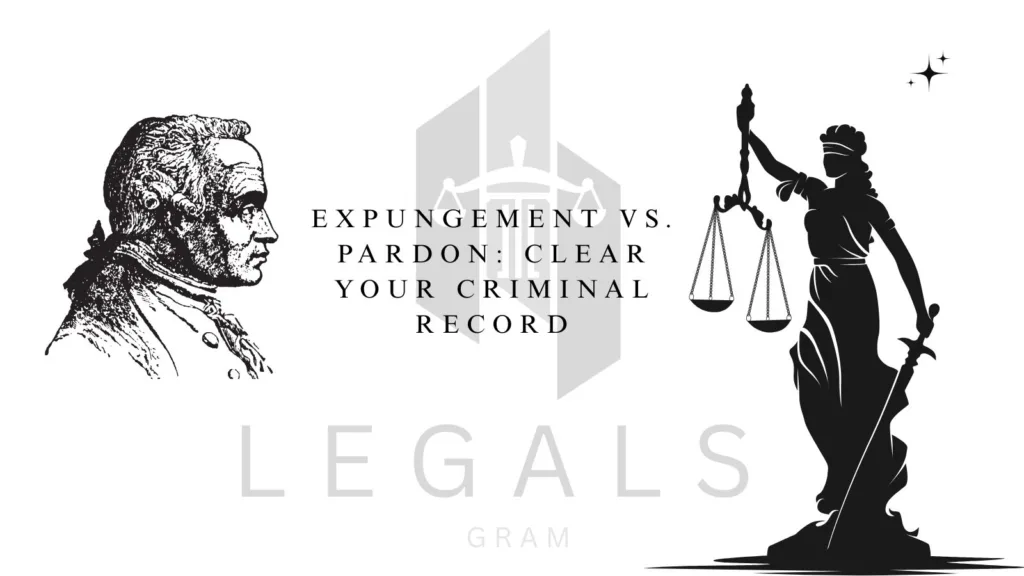 Expungement vs. Pardon: How to Clear Your Criminal Record