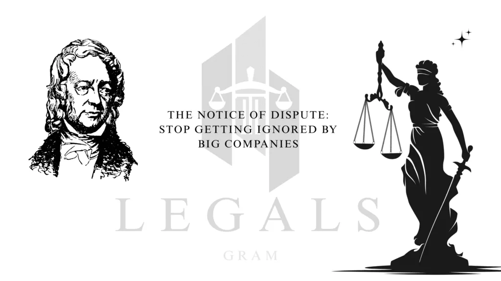 The Notice of Dispute: Stop Getting Ignored By Big Companies