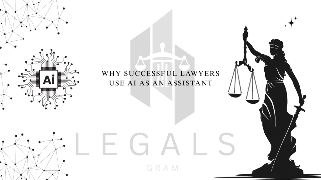 Why Successful Lawyers Use AI as an Assistant, Not a Replacement