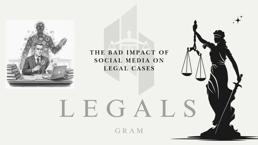 The Bad Impact of Social Media on Legal Cases: What You Need to Know